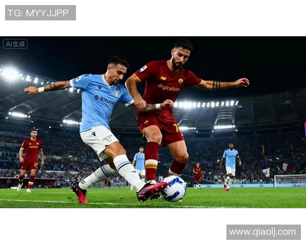 今晚意甲焦点战拉齐奥对阵罗马全面分析与预测